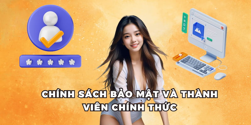 Chính sách bảo mật và thành viên chính thức