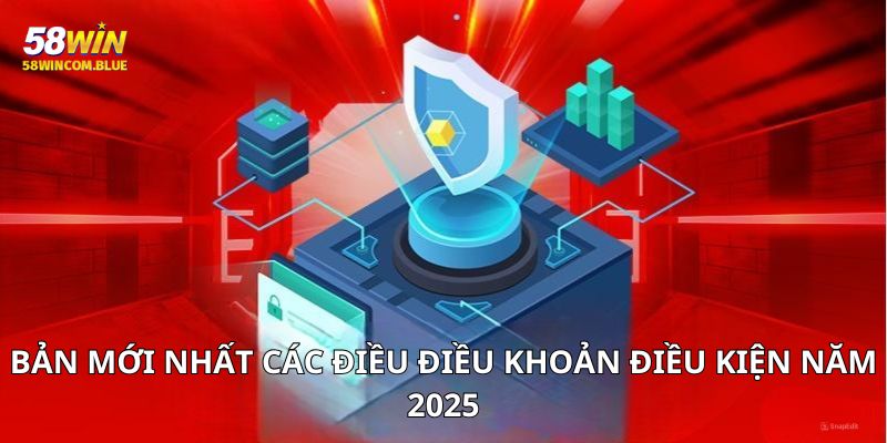 Bản mới nhất các điều khoản điều kiện năm 2025
