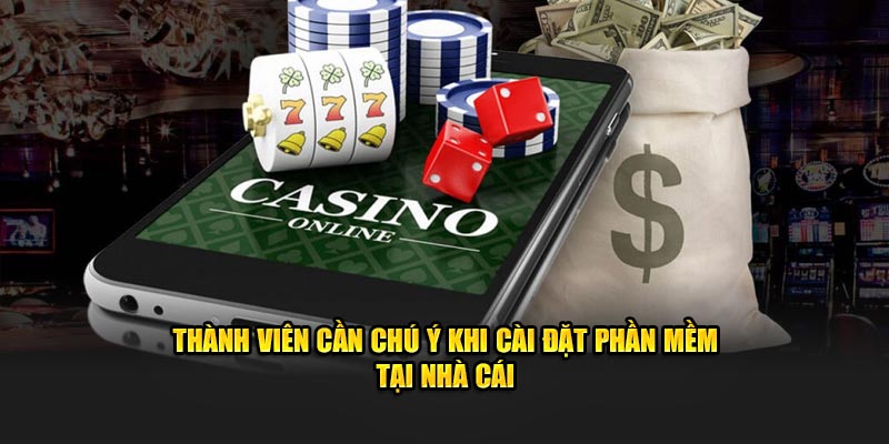 Thành viên cần chú ý khi cài đặt phần mềm tại nhà cái 58WIN